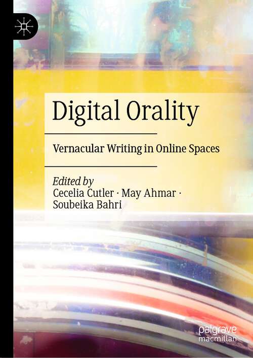 Book cover of Digital Orality: Vernacular Writing in Online Spaces (1st ed. 2022)