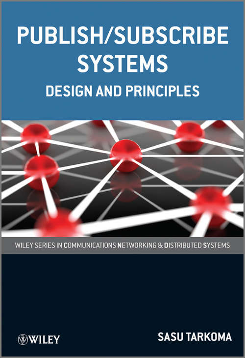 Book cover of Publish / Subscribe Systems: Design and Principles (Wiley Series on Communications Networking & Distributed Systems)