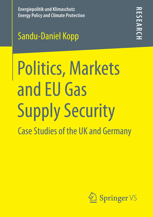 Book cover of Politics, Markets and EU Gas Supply Security: Case Studies of the UK and Germany (2015) (Energiepolitik und Klimaschutz. Energy Policy and Climate Protection)