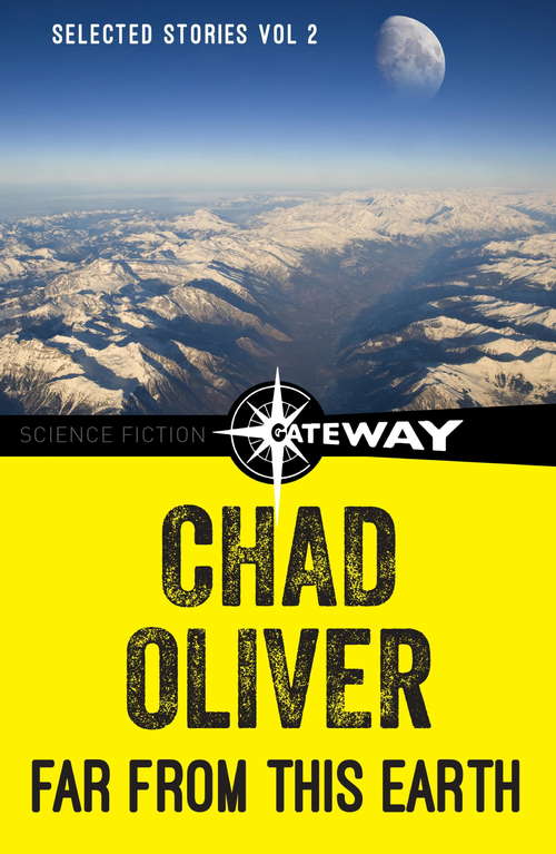 Book cover of Far From This Earth: The Collected Short Stories of Chad Oliver Volume Two (Nesfa's Choice Ser. #25)