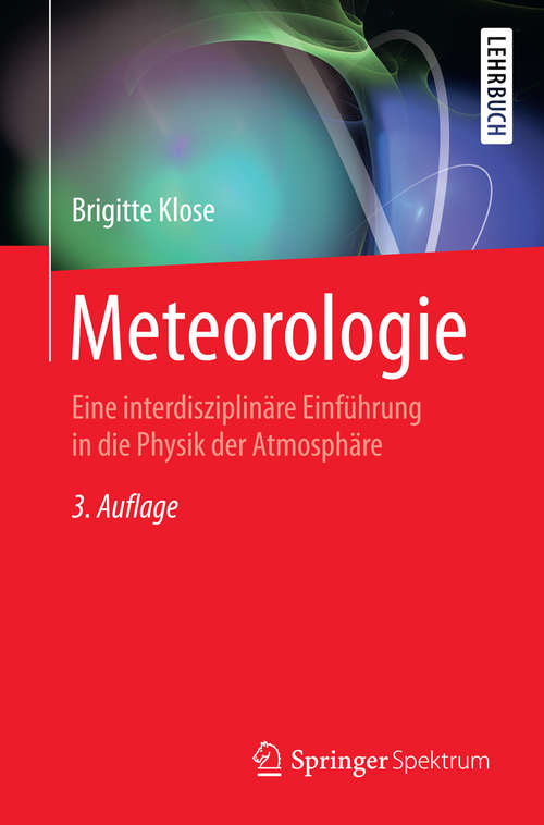 Book cover of Meteorologie: Eine interdisziplinäre Einführung in die Physik der Atmosphäre (3. Aufl. 2016) (Springer-Lehrbuch)