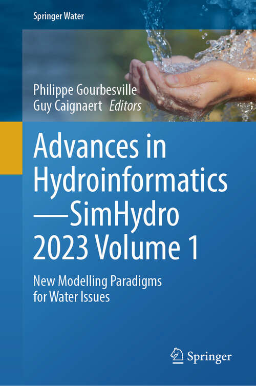 Book cover of Advances in Hydroinformatics—SimHydro 2023 Volume 1: New Modelling Paradigms for Water Issues (2024) (Springer Water)