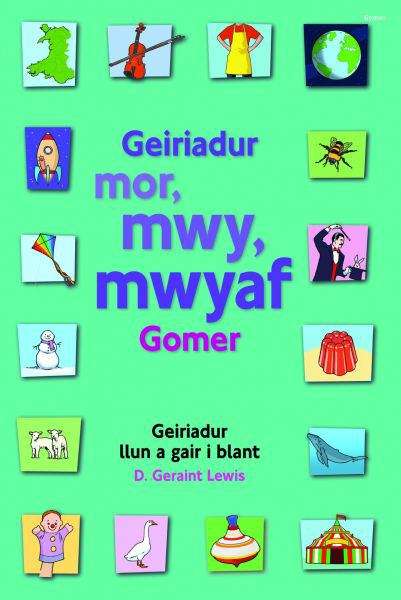 Book cover of Geiriadur Mawr, Mwy, Mwyaf Gomer