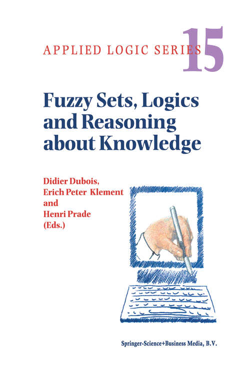 Book cover of Fuzzy Sets, Logics and Reasoning about Knowledge (1999) (Applied Logic Series #15)