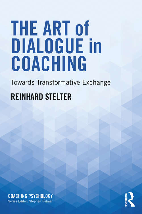 Book cover of The Art of Dialogue in Coaching: Towards Transformative Exchange (Coaching Psychology)