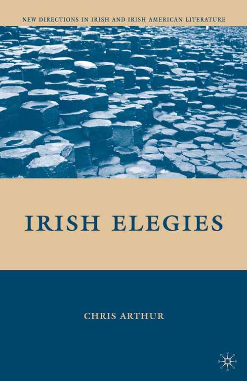 Book cover of Irish Elegies (2009) (New Directions in Irish and Irish American Literature)