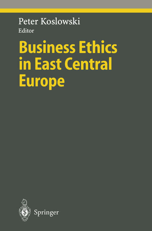 Book cover of Business Ethics in East Central Europe (1997) (Ethical Economy)