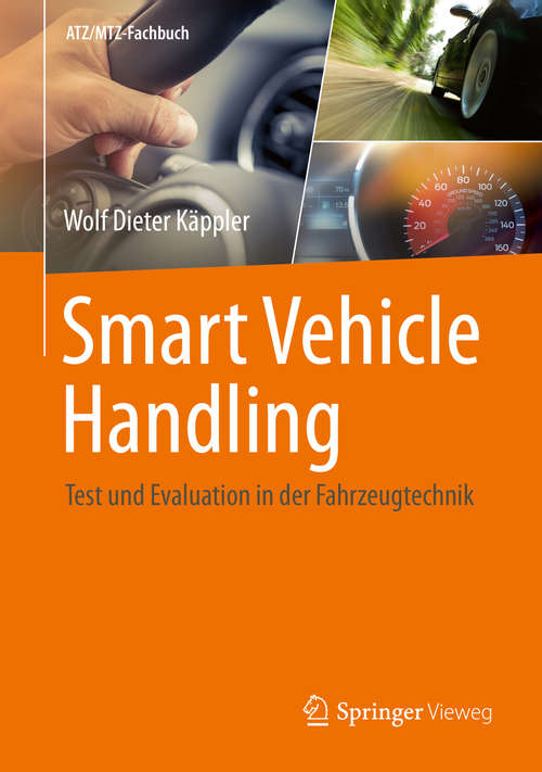 Book cover of Smart Vehicle Handling - Test und Evaluation in der Fahrzeugtechnik (1. Aufl. 2015) (ATZ/MTZ-Fachbuch)