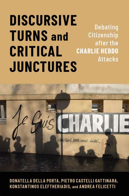 Book cover of Discursive Turns and Critical Junctures: Debating Citizenship after the Charlie Hebdo Attacks (Oxford Studies in Culture and Politics)