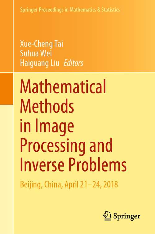 Book cover of Mathematical Methods in Image Processing and Inverse Problems: IPIP 2018, Beijing, China, April 21–24 (1st ed. 2021) (Springer Proceedings in Mathematics & Statistics #360)