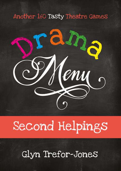 Book cover of Drama Menu: Second Helpings: Another 160 Tasty Theatre Games