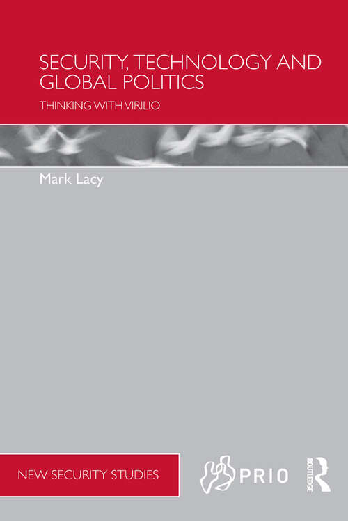 Book cover of Security, Technology and Global Politics: Thinking with Virilio (PRIO New Security Studies)