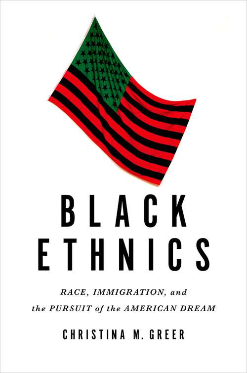 Book cover of Black Ethnics: Race, Immigration, and the Pursuit of the American Dream
