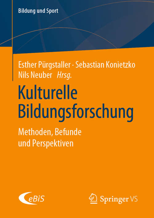Book cover of Kulturelle Bildungsforschung: Methoden, Befunde und Perspektiven (1. Aufl. 2020) (Bildung und Sport #24)