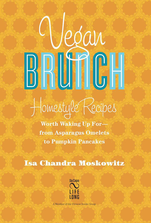 Book cover of Vegan Brunch: Homestyle Recipes Worth Waking Up For--From Asparagus Omelets to Pumpkin Pancakes