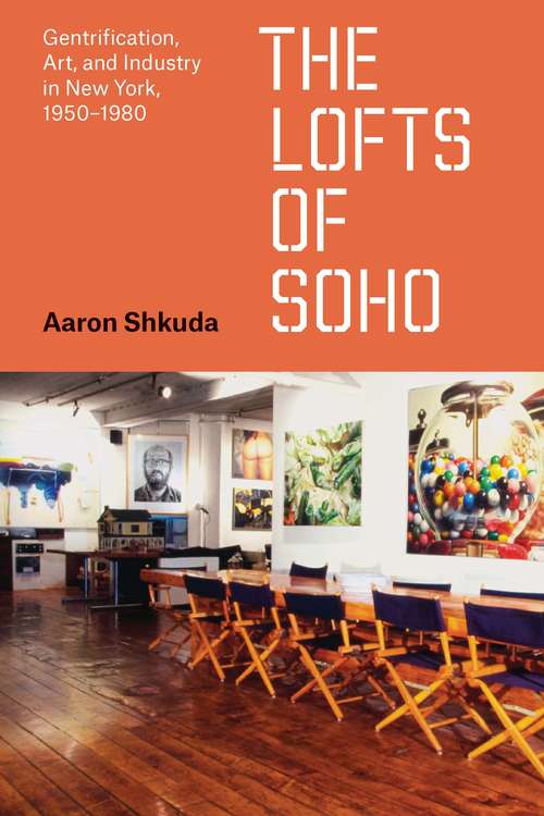 Book cover of The Lofts of SoHo: Gentrification, Art, and Industry in New York, 1950–1980 (Historical Studies of Urban America)