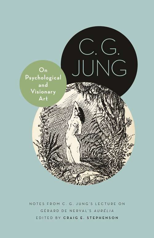 Book cover of On Psychological and Visionary Art: Notes from C. G. Jung’s Lecture on Gérard de Nerval’s "Aurélia"