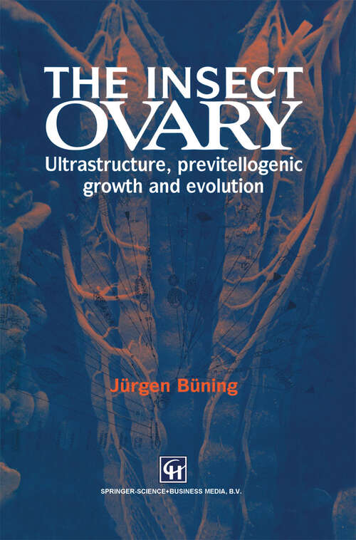 Book cover of The Insect Ovary: Ultrastructure, previtellogenic growth and evolution (1994)