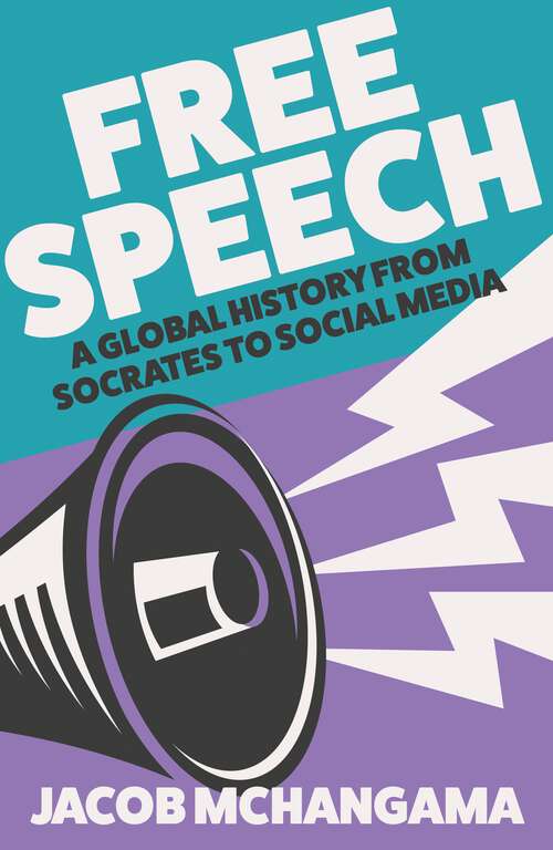 Book cover of Free Speech: A Global History from Socrates to Social Media