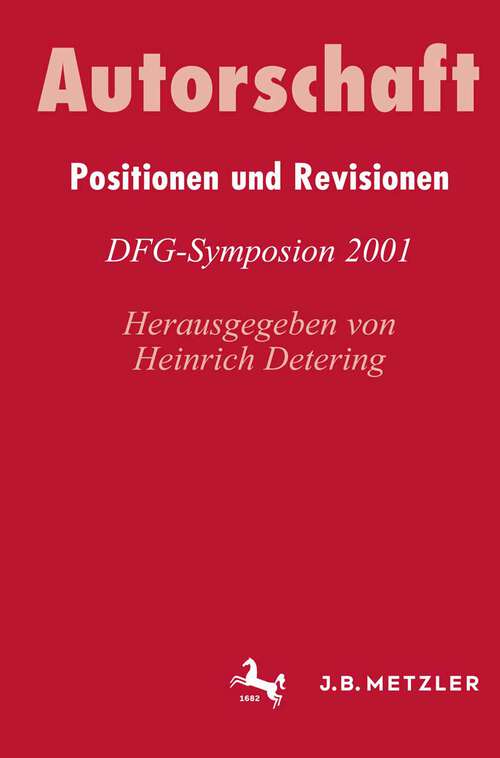 Book cover of Autorschaft: Positionen und Revisionen. DFG-Symposion 2001 (Germanistische Symposien)