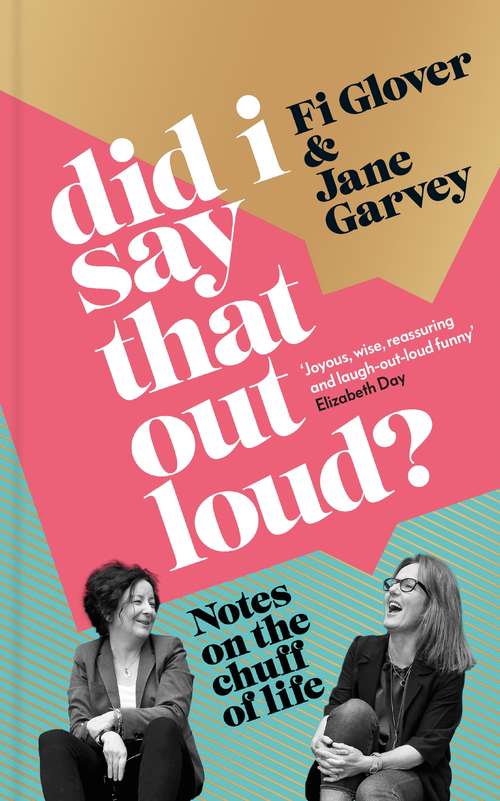 Book cover of Did I Say That Out Loud?: Notes on the Chuff of Life