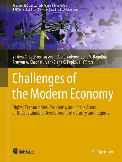 Book cover of Challenges of the Modern Economy: Digital Technologies, Problems, and Focus Areas of the Sustainable Development of Country and Regions (1st ed. 2023) (Advances in Science, Technology & Innovation)