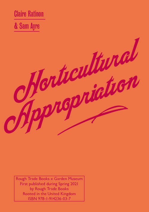 Book cover of Horticultural Appropriation: Why Horticulture Needs Decolonising (Rough Trade Edition GM #2)