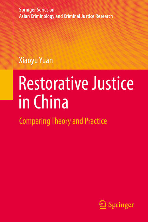 Book cover of Restorative Justice in China: Comparing Theory and Practice (Springer Series on Asian Criminology and Criminal Justice Research)