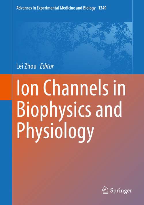 Book cover of Ion Channels in Biophysics and Physiology (1st ed. 2021) (Advances in Experimental Medicine and Biology #1349)