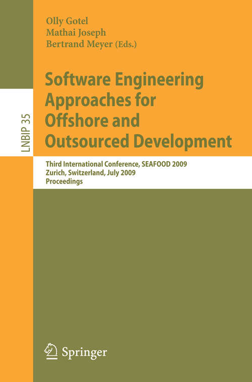 Book cover of Software Engineering Approaches for Offshore and Outsourced Development: Third International Conference, SEAFOOD 2009, Zurich, Switzerland, July 2-3, 2009, Proceedings (2009) (Lecture Notes in Business Information Processing #35)