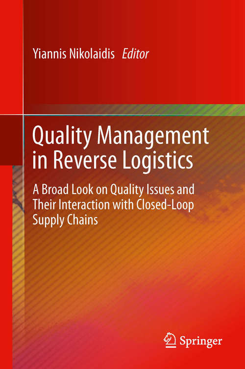 Book cover of Quality Management in Reverse Logistics: A Broad Look on Quality Issues and Their Interaction with Closed-Loop Supply Chains (2013)