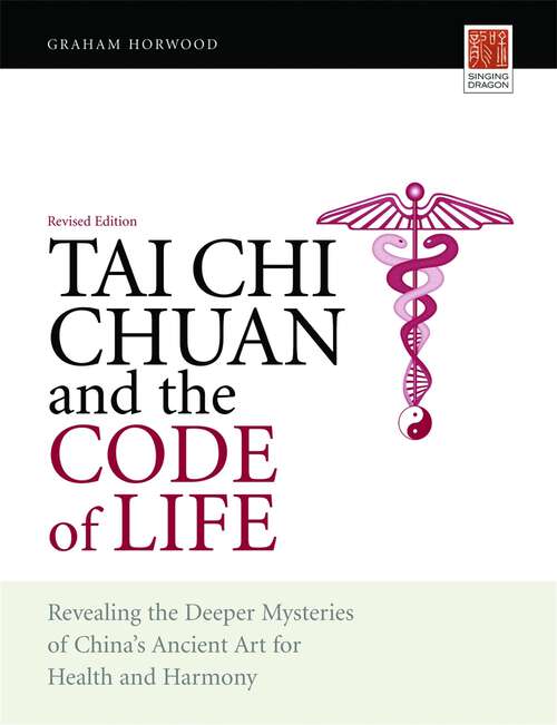 Book cover of Tai Chi Chuan and the Code of Life: Revealing the Deeper Mysteries of China's Ancient Art for Health and Harmony (Revised Edition) (PDF)