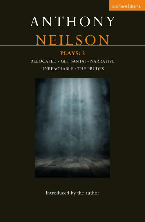 Book cover of Anthony Neilson Plays: Relocated; Get Santa!; Narrative; Unreachable; The Prudes (Contemporary Dramatists)