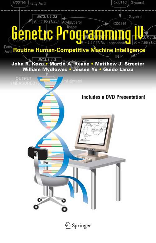 Book cover of Genetic Programming IV: Routine Human-Competitive Machine Intelligence (2003) (Genetic Programming #5)