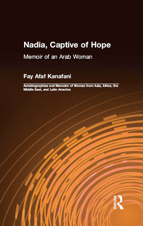 Book cover of Nadia, Captive of Hope: Memoir of an Arab Woman