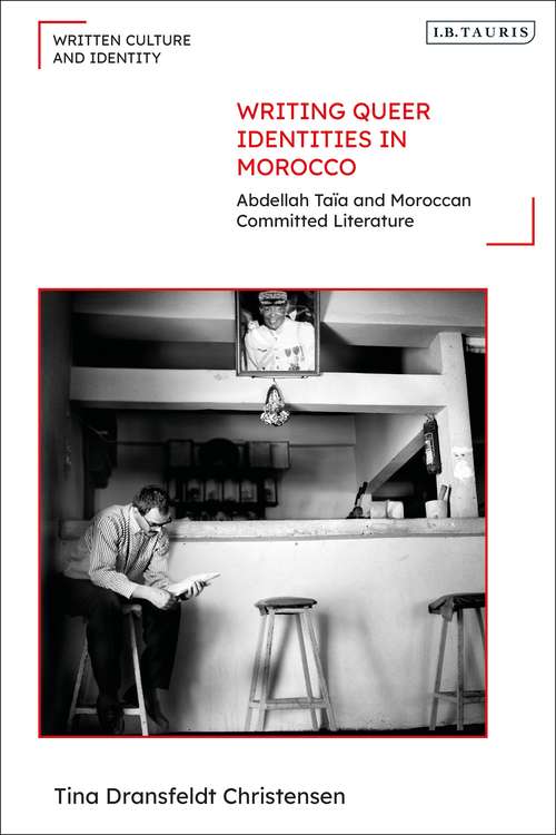 Book cover of Writing Queer Identities in Morocco: Abdellah Taïa and Moroccan Committed Literature (Written Culture and Identity)