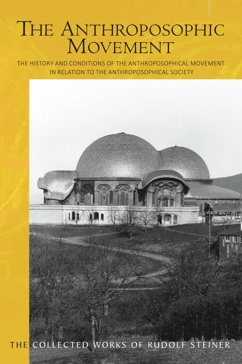 Book cover of The Anthroposophic Movement: The History and Conditions of the Anthroposophical Movement in Relation to the Anthroposophical Society. An Encouragement for Self-Examination