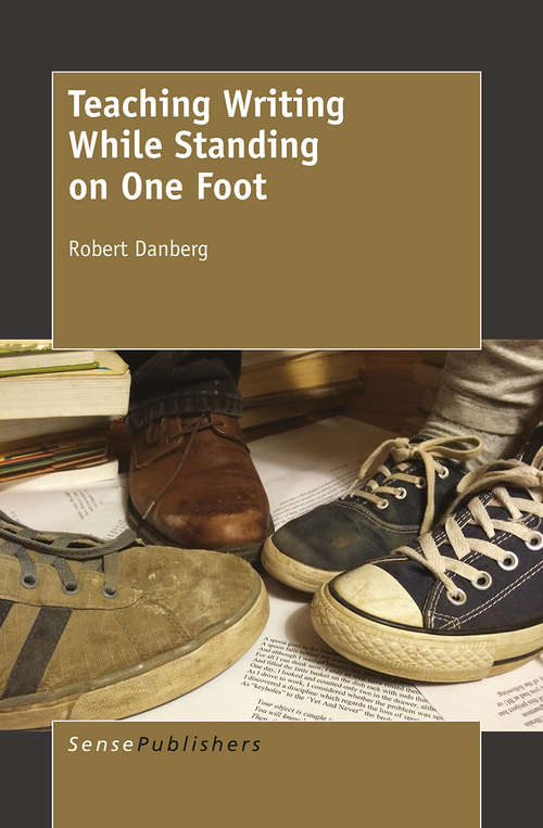 Book cover of Teaching Writing While Standing on One Foot (1st ed. 2015)