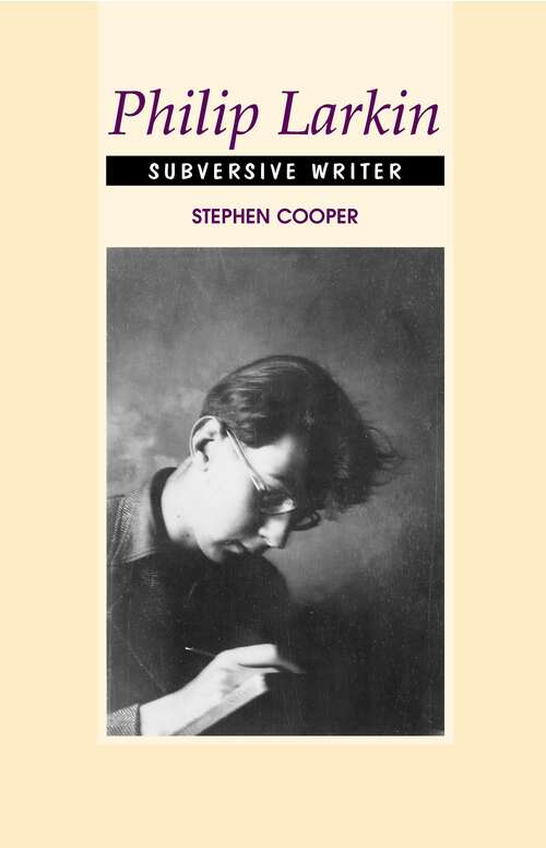 Book cover of Philip Larkin: Subversive Writer