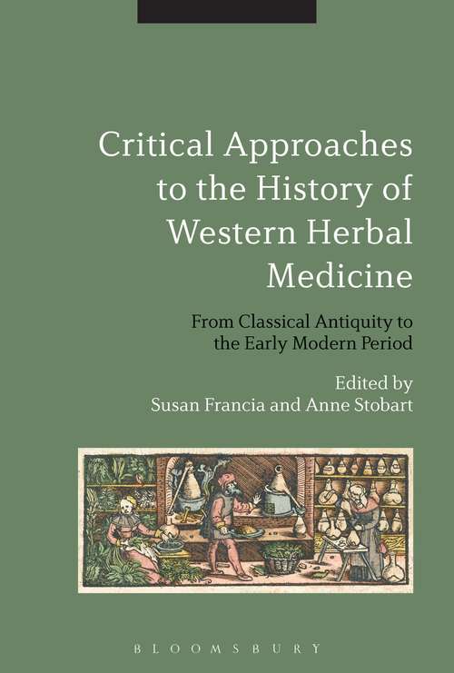 Book cover of Critical Approaches to the History of Western Herbal Medicine: From Classical Antiquity to the Early Modern Period