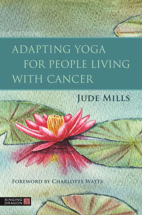 Book cover of Adapting Yoga for People Living with Cancer