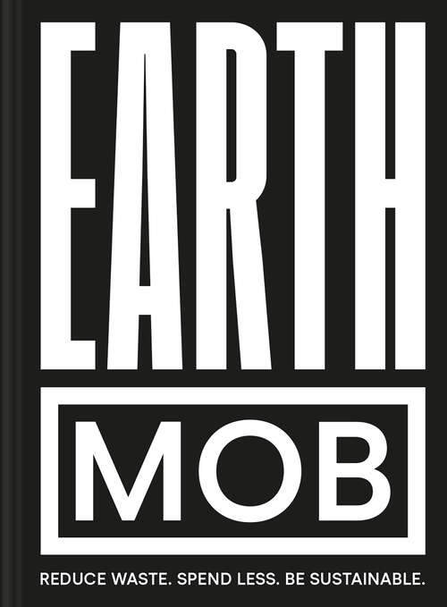 Book cover of Earth MOB: Reduce Waste, Spend Less, Be Sustainable (ePub edition)