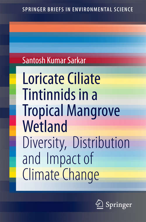 Book cover of Loricate Ciliate Tintinnids in a Tropical Mangrove Wetland: Diversity,  Distribution and  Impact of Climate Change (2015) (SpringerBriefs in Environmental Science #0)