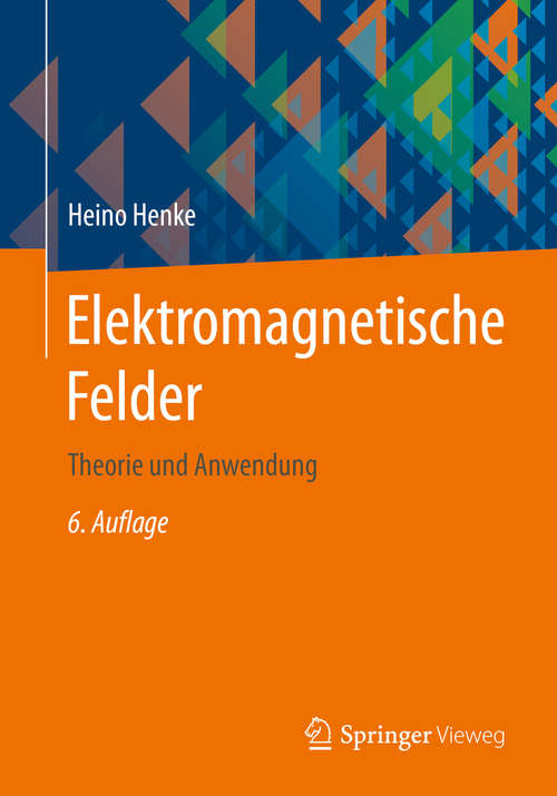 Book cover of Elektromagnetische Felder: Theorie und Anwendung (6. Aufl. 2020)