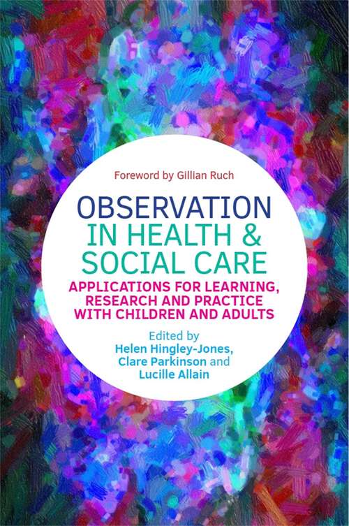 Book cover of Observation in Health and Social Care: Applications for Learning, Research and Practice with Children and Adults (PDF)