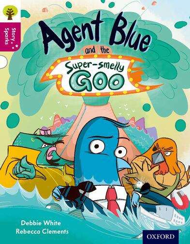 Book cover of Oxford Reading Tree Story Sparks: Oxford Level 10: Agent Blue and the Super-smelly Goo (Oxford Reading Tree Ser.)