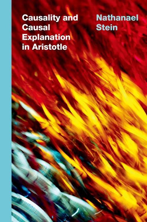 Book cover of Causality and Causal Explanation in Aristotle