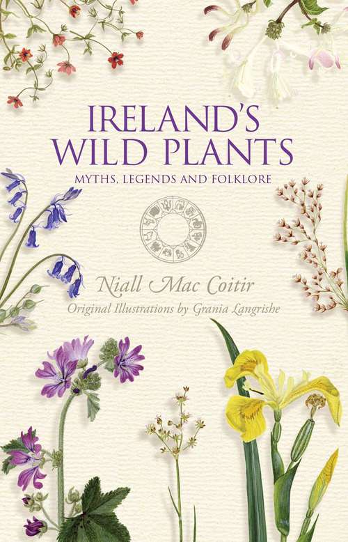Book cover of Ireland's Wild Plants – Myths, Legends & Folklore: Myths, Legends And Folklore