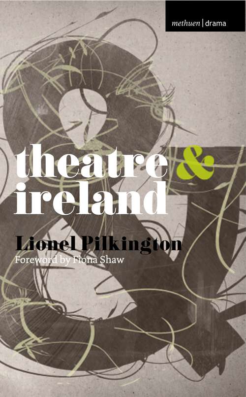 Book cover of Theatre and Ireland: Cultivating The People (2010) (Theatre And)