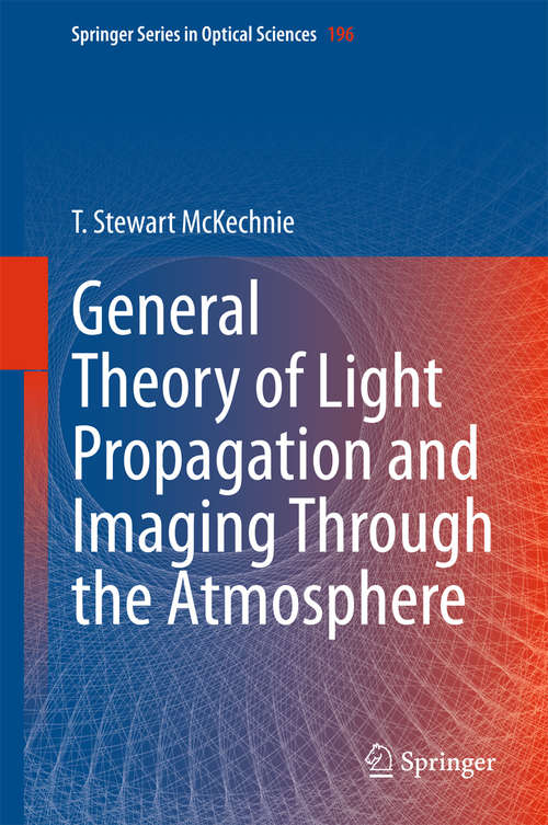 Book cover of General Theory of Light Propagation and Imaging Through the Atmosphere (1st ed. 2016) (Springer Series in Optical Sciences #196)